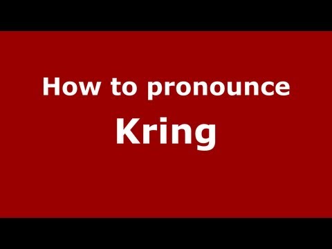 How to Pronounce Kring - PronounceNames.com