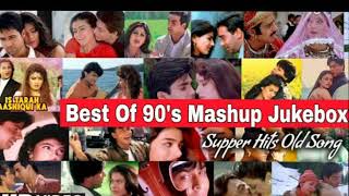 Best of 90s Mashup Jukebox 💕  Super Hit Old Songs 💕 Bollywood Evergreen song