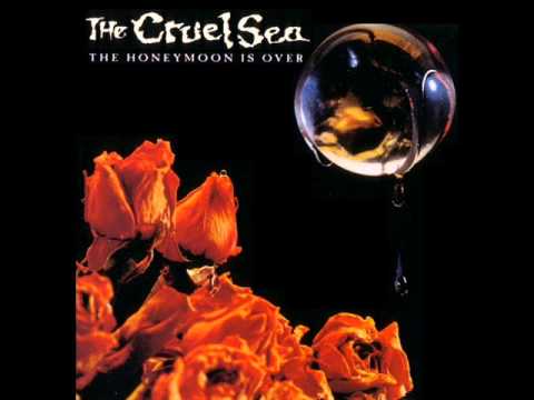 The Cruel Sea ~ The Honeymoon Is Over