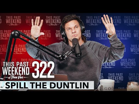 Spill The Duntlin | This Past Weekend w/ Theo Von #322 video thumbnail