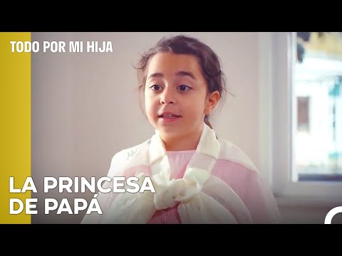 No Necesitas Ser Princesa, Ya La Eres - Todo Por Mi Hija Capitulo 28