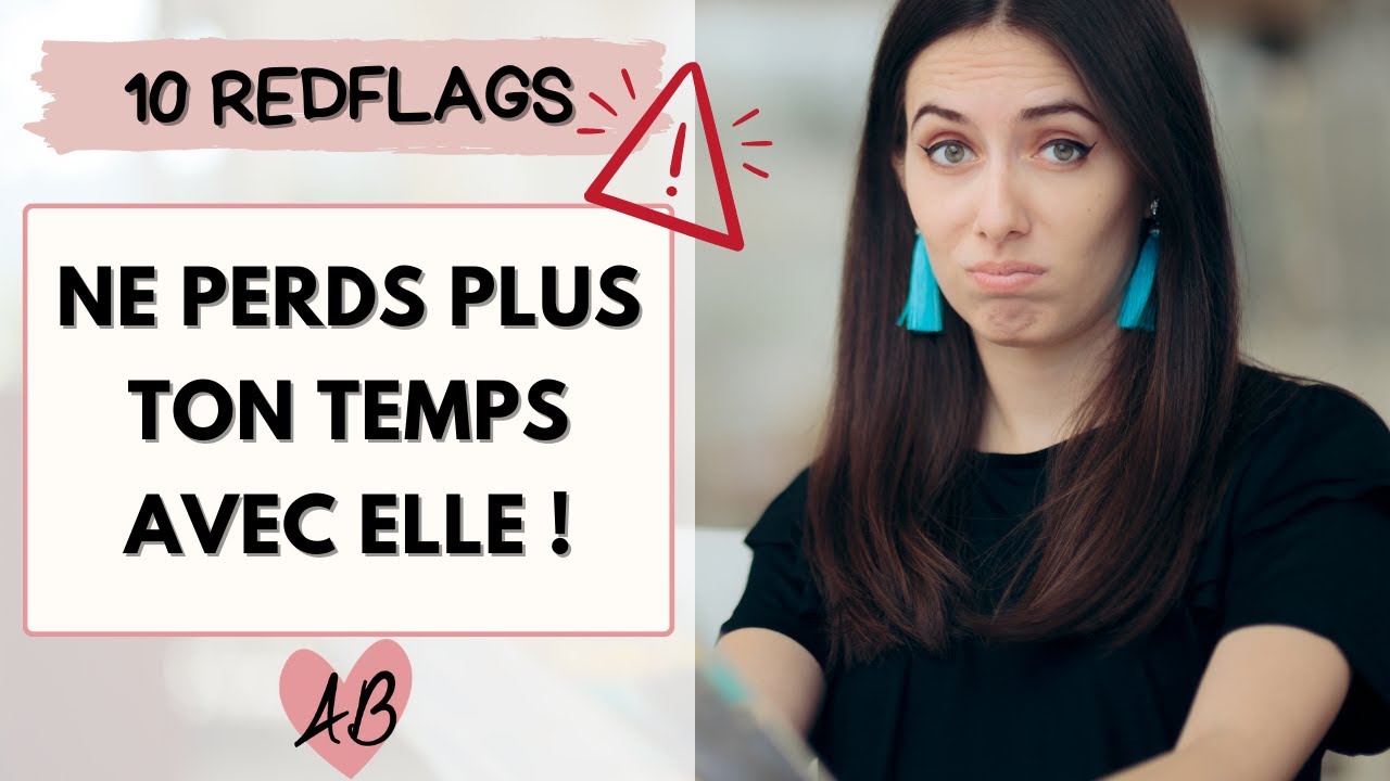 Ne perdez pas votre temps avec elle : 10 signes qu'il faut la nexter