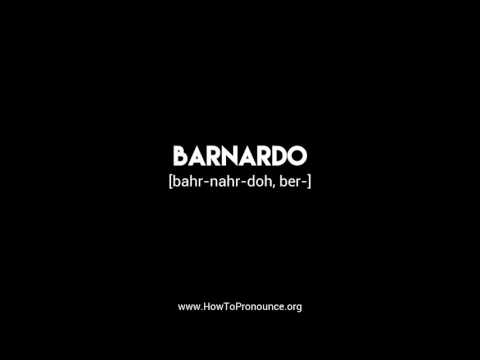 How to Pronounce "barnardo"