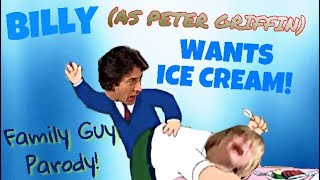 Billy Kramer (As Peter Griffin) Wants Ice Cream (F
