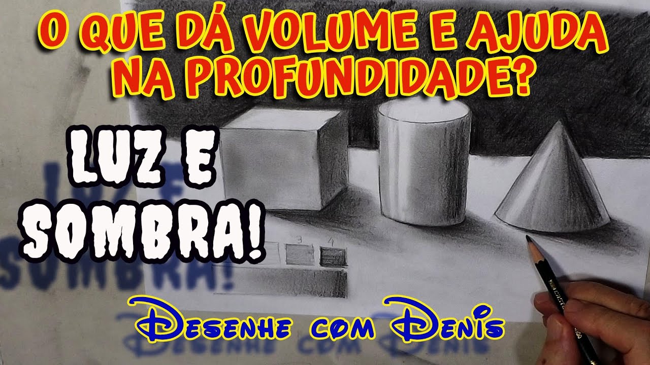Luz, sombra, volume e profundidade.