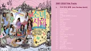 Girls&#39; Generation 소녀시대 - 2007-18 Kpop Title Tracks