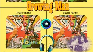 Trader Horne  - Growing Man . with lyrics