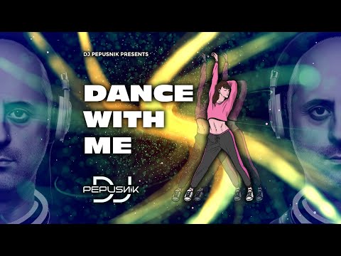 Dance with me - DJ Pepusnik (Turn up the volume on your speakers and enjoy life)