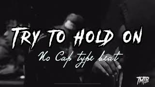 No Cap Type Beat -  Try To Hold On