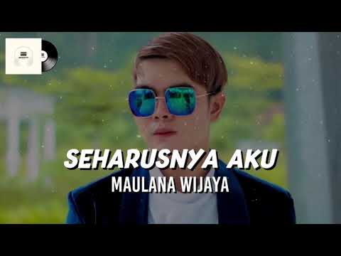 Maulana Wijaya - Seharusnya Aku (Official Lyrics Video))