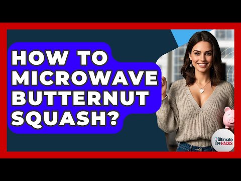 How To Microwave Butternut Squash? - Ultimate Life Hacks