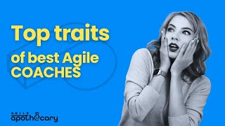 Mastering Agile Coaching: Top Traits That Make or Break