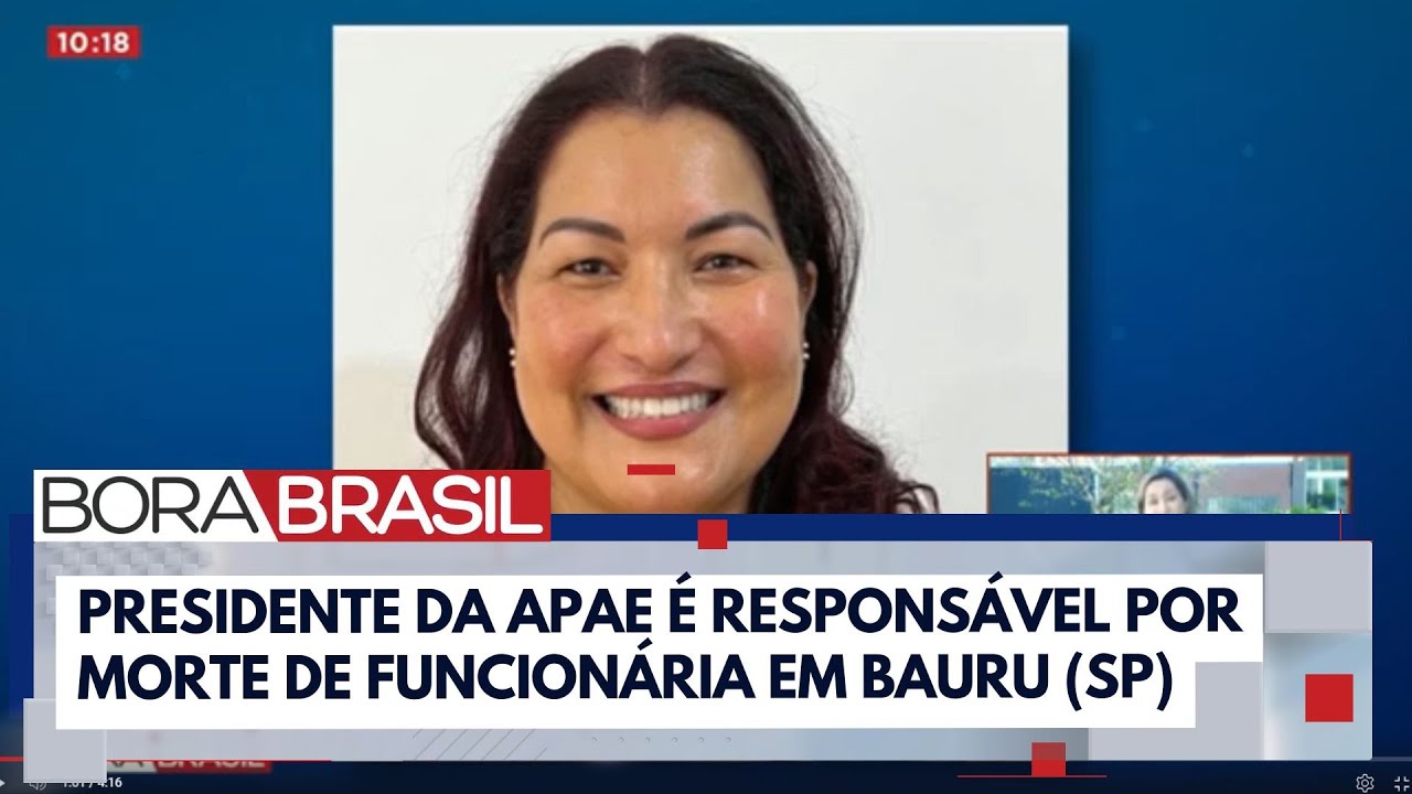 Polícia confirma morte de secretária executiva pelo presidente da Apae de Bauru | Bora Brasil