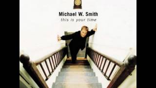 I Will Carry You - Michael W Smith