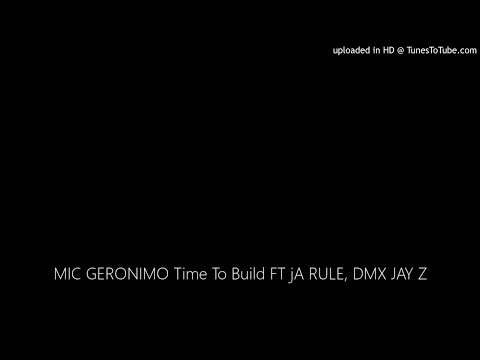 MIC GERONIMO Time To Build FT jA RULE, DMX JAY Z