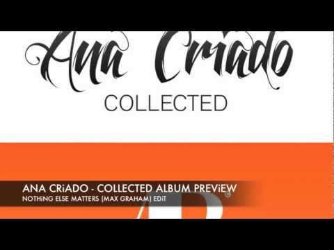 Max Graham feat. Ana Criado Nothing Else Matters (Edit) Collected