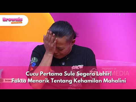 Cucu Pertama Sule Segera Lahir! Fakta Menarik Tentang Kehamilan Mahalini - BROWNIS (23/1/25) P2