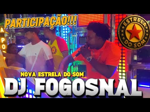 DJ FOGOSNAL NA NOVA ESTRELA DO SOM - PARTICIPAÇÃO ESPECIAL 2026