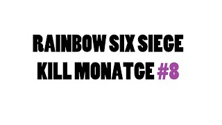 Pinzhey - Kill Montage #8 : Rainbow Six Siege