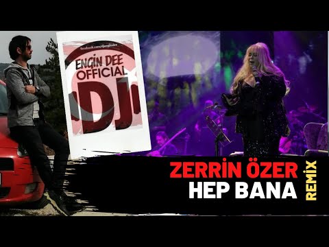 Zerrin Özer ft Dj Engin Dee - Hep Bana ( Remix Versiyon )