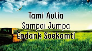 Download lagu Tami Aulia - Sampai Jumpa Endank Soekamti (Lirik) mp3
