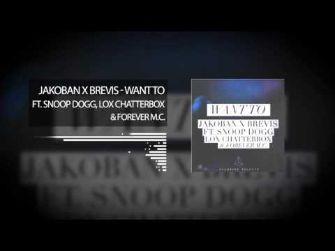 Jakoban X Brevis - Want To (ft. Snoop Dogg, Lox Chatterbox & Forever M.C.)