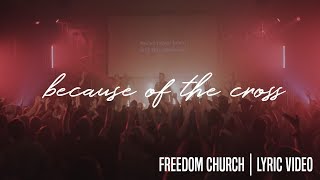 Because of the Cross | Freedom Church Worship | Lyric Video