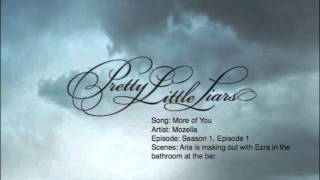 Pretty Little Liars Music: Season 1, Episode 1 - More of You by Mozella