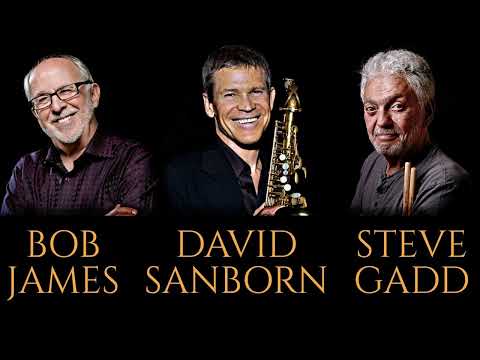 Bob James, David Sanborn & Steve Gadd Greatest Hits Full Album