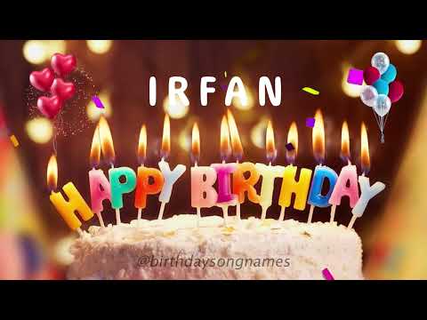 Happy Birthday Irfan - Happy Birthday To You Song