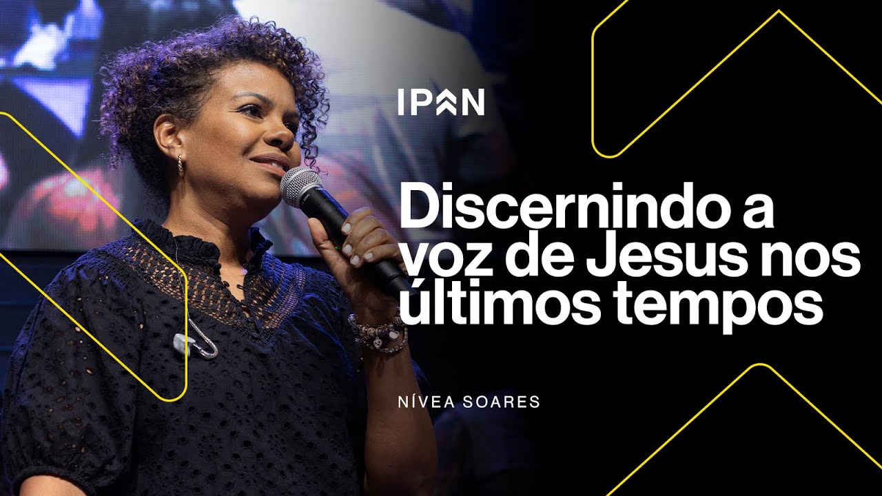 DISCERNINDO A VOZ DE JESUS NOS ÚLTIMOS TEMPOS | NÍVEA SOARES