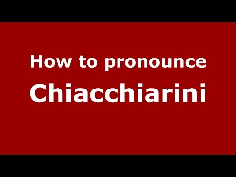 How to pronounce Chiacchiarini (Spanish/Argentina) - PronounceNames.com