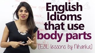 English idioms that use body parts – (English speaking Lesson)