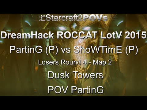 SC2 LotV - DreamHack ROCCAT 2015 - PartinG vs ShoWTimE - LR4 - Map 2 - Dusk Towers - PartinG