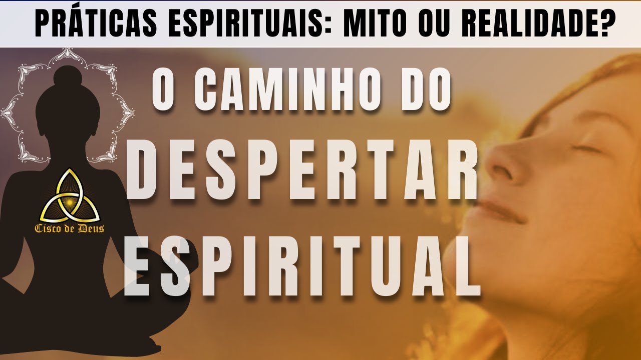 O Caminho do Despertar _ Práticas Espirituais - #meditação #rendição #religião  #espiritualidade
