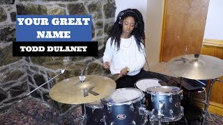 Ayana James - Todd Dulaney - Your Great Name Drum Cover