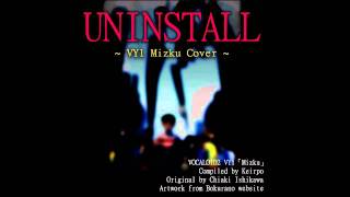 Video thumbnail for 「VOCALOID2」 - Uninstall ~VY1 Mizki Cover~ 【アンインストール】 by Keripo