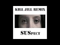 Kill Jill Remix   Suspect