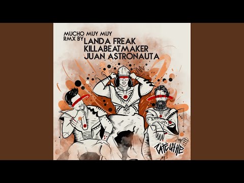 Mucho Muy Muy (Rmx Landa Freak, Juan Astronauta & Killabeatmaker)
