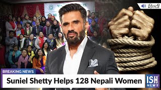 Suniel Shetty Helps 128 Nepali Women