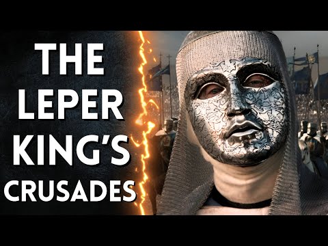 Baldwin IV of Jerusalem: The Leper King’s Crusades