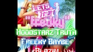 Da-Truth &amp; Freeky Baybe - Lets Get Freaky Ft. Blazin