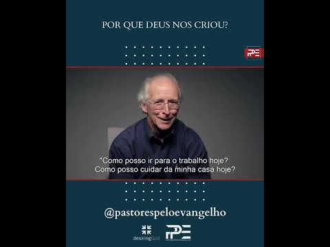 Por que fomos criados por Deus? │ John Piper │ Pastores Pelo Evangelho