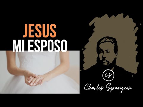 Jesús, mi esposo. (Jeremías 3:14) Devocional de hoy Charles Spurgeon