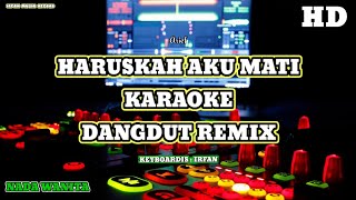 Download lagu HARUSKAH AKU MATI KARAOKE Dangdut Remix Nada Cewek... mp3