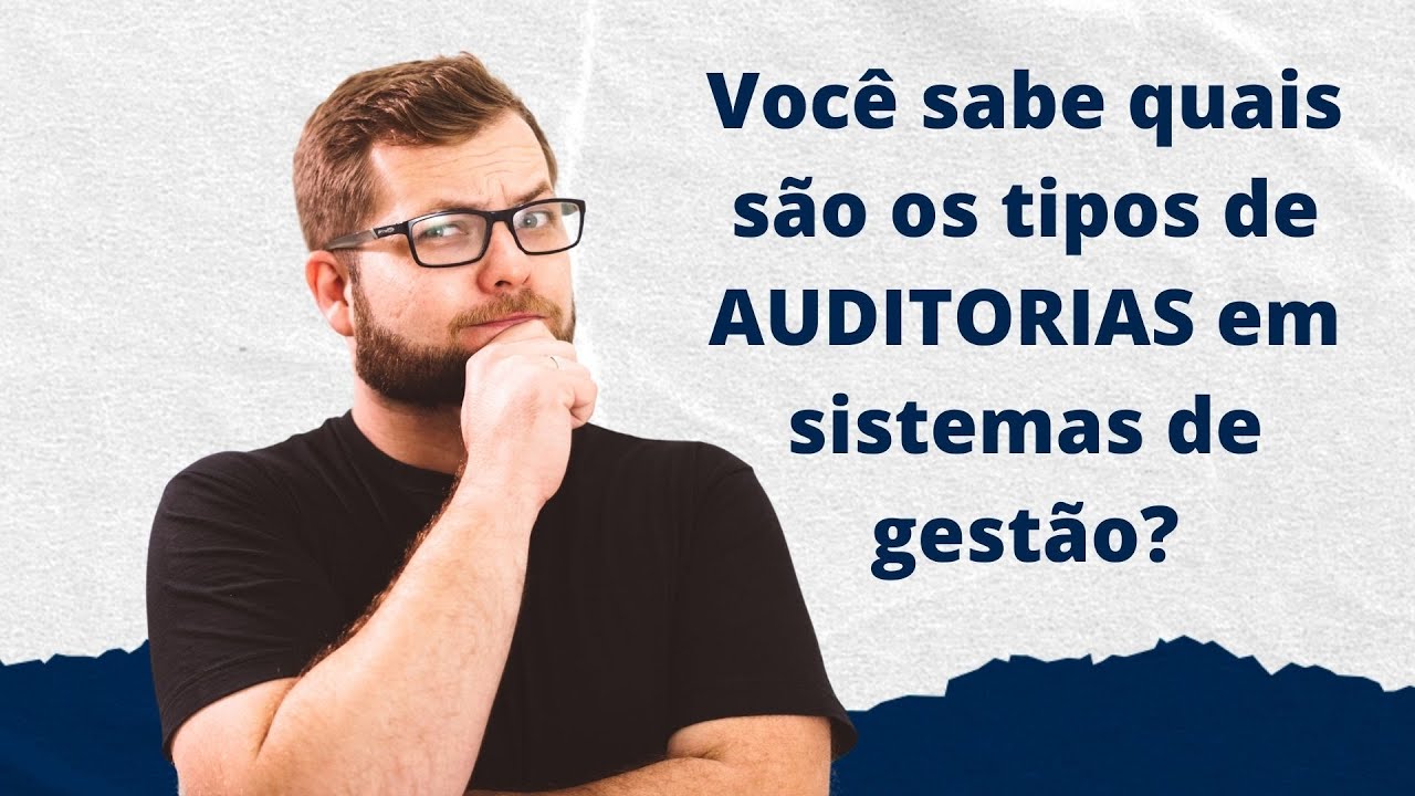 Você sabe quais são os tipos de auditorias em sistemas de gestão?