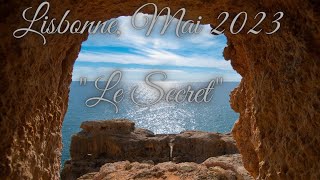 Lisbonne, Mai 2023     &quot;Le Secret &quot;