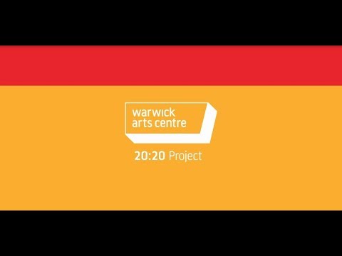 Warwick Arts Centre 20:20 Project