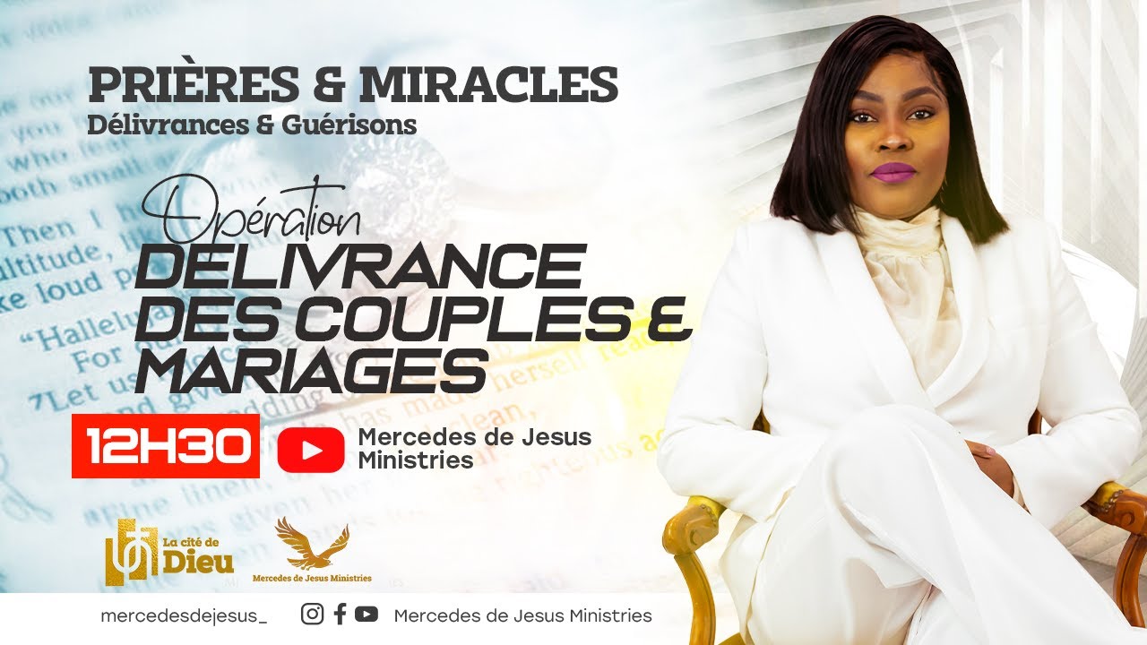 PRIÈRES & MIRACLES - LUNDI 29 JUILLET 24 - THÈME : OPÉRATION DÉLIVRANCE MARIAGES/COUPLES