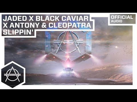 Jaded x Black Caviar x Antony & Cleopatra - Slippin' (Official Audio)